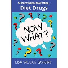 (영문도서)So you thinking about taking diet drugs....Now What Paperback, Independently Published, English, 9798241874214