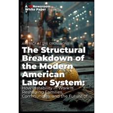 (영문도서)AMERICA AT THE CROSSROADS The Structural Breakdown of the Modern American Labor... Paperback, Independently Published, English, 9798278028352
