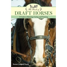 (영문도서)The Book of Draft Horses: A Guide to Selecting Caring and Training Paperback, Lyons Press, English, 9781493022472