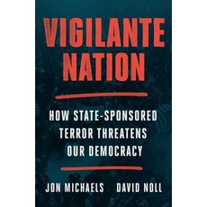 (영문도서) Vigilante Nation: How State-Sponsored Terror Threatens Our Democracy Hardcover, Atria/One Signal Publishers, English, 9781668023235