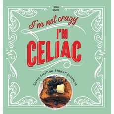 (영문도서) I'm Not Crazy I'm Celiac: Gluten-Free/Low-Fodmap Cookbook Hardcover, FriesenPress, English, 9781039181373