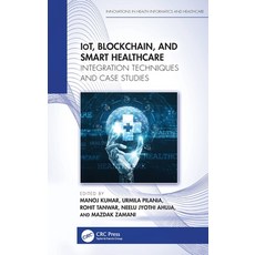 (英文圖書)IoT Blockchain and Smart Healthcare: Integration Techniques and Case Studies 精裝版, CRC Press, 英文