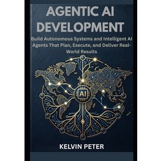 (영문도서)Agentic AI Development: Build Autonomous Systems and Intelligent AI Agents That... Paperback, Independently Published, English, 9798196131141
