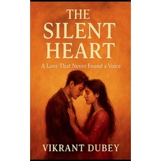 (영문도서)The Silent Heart: A Love That Never Found a Voice Paperback, Notion Press, English, 9798902319252