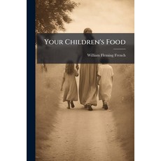 (外文書)Your Children's Food: What It Is and What It Means to Them Paperback, Nabu Press, English