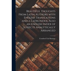 (영문도서) Beautiful Thoughts From Latin Authors [microform] With English Translations and a Latin Index... Paperback, Legare Street Press, 9781015043329