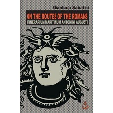 On the Routes of the Romans: Itinerarium Maritimum Antonini Augusti Paperback, Independently Published, English, 9798725337211
