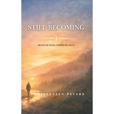 (영문도서)Still Becoming: A Journey of Calling Struggle and God's Faithfulness Paperback, Independently Published, English, 9798245047973