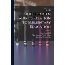 (영문도서) The Kindergarten and its Relation to Elementary Education Paperback, Legare Street Press, English, 9781016568807