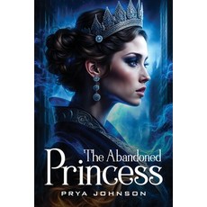 (영문도서) The Abandoned Princess Paperback, Prya Johnson, English, 9781805106203