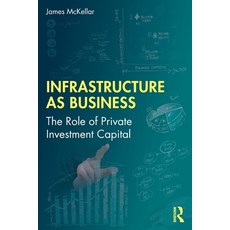 (영문도서) Infrastructure as Business: The Role of Private Investment Capital Paperback, Routledge, English, 9781032493176