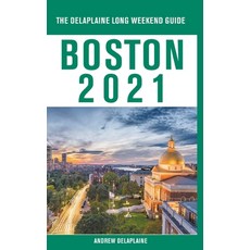 Boston - The Delaplaine 2021 Long Weekend Guide Paperback, Gramercy Park Press