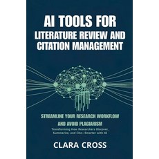 (영문도서)AI Tools for Literature Review and Citation Management: Streamline Your Research... Paperback, Independently Published, English, 9798299404630