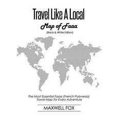 (영문도서) Travel Like a Local - Map of Faaa (Black and White Edition): The Most Essential Faaa (French ... Paperback, Independently Published, English, 9781795858366