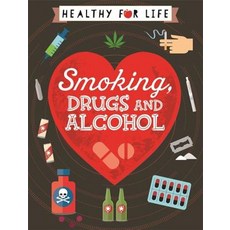 Healthy for Life: Smoking Drugs and Alcohol Paperback, Franklin Watts, English, 9781445149769