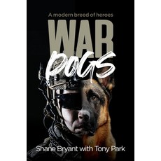 War Dogs: A modern breed of heroes Paperback, Ajp