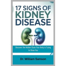 (영문도서)17 Signs of Kidney Disease: Discover the Hidden Clues Your Body is Trying to Sho... Paperback, Independently Published, English, 9798270848569