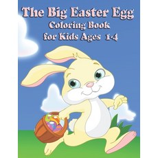 The Big Easter Egg Coloring Book for Kids Ages 1-4: Toddlers & Preschool Paperback, Independently Published