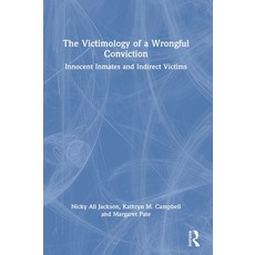 (영문도서) The Victimology of a Wrongful Conviction: Innocent Inmates and Indirect Victims Hardcover, Routledge, English, 9780367639044