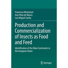 (영문도서) Production and Commercialization of Insects as Food and Feed: Identification of the Main Cons... Paperback, Springer, English, 9783030684082