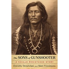 (영문도서)The Sons of Gunshooter: A Navajo Resistance Story Paperback, University of Arizona Press, English, 9780816556168