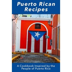 (영문도서) Puerto Rican Recipes: A Cookbook Inspired by the People of Puerto Rico Paperback, Independently Published, English, 9798375454108