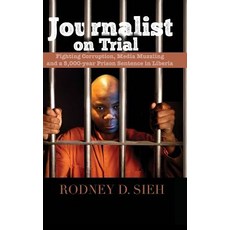 (영문도서) Journalist on Trial: Fighting Corruption Media Muzzling and a 5 000-year Prison Sentence in ... Hardcover, Manor House Publishing Inc., English, 9781988058405