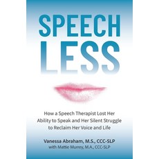 (영문도서) Speechless: How a Speech Therapist Lost Her Ability to Speak and Her Silent Str... Paperback, Neu Healing Publication, English, 9798218540531