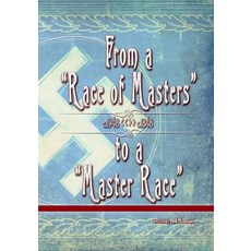 From a Race of Masters to a Master Race: 1948 to 1848 Paperback, Library Without Walls, LLC, English, 9781954249004