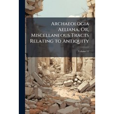 (英文書)Archaeologia Aeliana Or Miscellaneous Tracts Relating to Antiquity; Volume 11 平裝版, Nabu Press, 英文