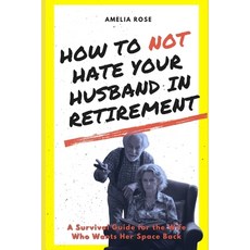 (英文圖書)How to Not Hate Your Husband in Retirement: A Survival Guide for the Wife Who Wa... 平裝版, Independently Published, 英文