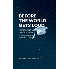 (영문도서)Before the World Gets Loud: You're Doing Better than You Think: A Gentle Pep Tal... Paperback, Independently Published, English, 9798242128279