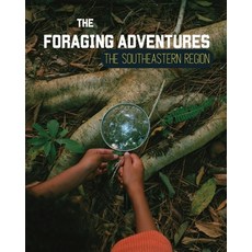 (영문도서) Foraging Adventures in the Southeast: Discovering the Wonders of Nature's Bounty Paperback, Independently Published, English, 9798391111436