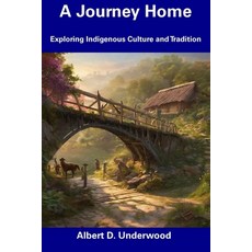 (영문도서) A Journey Home: Exploring Indigenous Culture and Tradition Paperback, Independently Published, English, 9798858646617