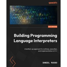 (英文圖書)Building Programming Language Interpreters: A bottom-up approach to runtimes ex... 平裝版, Packt Publishing, 英文