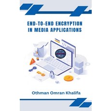 (영문도서) End-to-End Encryption in Media Applications Paperback, Othman Omran Khalifa, English, 9798227677334