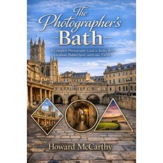 (영문도서)The Photographer's Bath: A Complete Photography Guide to Bath's Best Locations ... Paperback, Independently Published, English, 9798196169779