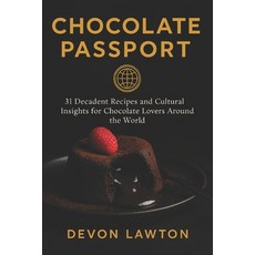 (영문도서)Chocolate Passport: 31 Decadent Recipes and Cultural Insights for Chocolate Love... Paperback, Independently Published, English, 9798293482641