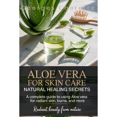 (영문도서)Aloe Vera For Skin Care: Natural Healing Secrets: A Complete Guide To Using Aloe... Paperback, Independently Published, English, 9798293281480