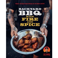 Backyard BBQ with Fire and Spice:Filipino- And Cajun-Inspired Recipes for the Smoker and Grill, Backyard BBQ with Fire and S.., Tony Ramirez(저), Harvard Common Press