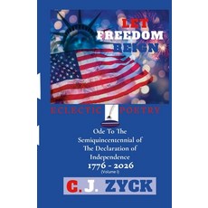 (영문도서)Let Freedom Reign: Ode To The Semiquincentennial Of The Declaration Of Independence Paperback, Cjz Media Island, English, 9798990854055