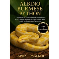 (영문도서)Albino Burmese Python: A Comprehensive Guide to Albino Burmese Python Care Cover... Paperback, Independently Published, English, 9798264757419