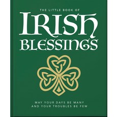 (영문도서) The Little Book of Irish Blessings: May Your Days Be Many and Your Troubles Be Few Hardcover, Orange Hippo!, English, 9781800695559