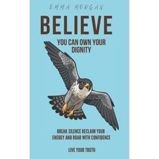 (英文圖書)believe you can Own your dignity: Break Silence Reclaim Your Energy and Roar wit... 平裝版, Independently Published, 英文