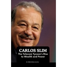 (영문도서) Carlos Slim: The Telecom Tycoon's Rise to Wealth and Power Paperback, Non-Fiction Business and En..., English, 9789370647862