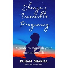 (영문도서)Shreya's Invincible Pregnany: A Guide To Nourish Your Mental-Health Paperback, Independently Published, English, 9798479630842