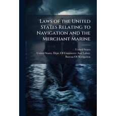 (영문도서)Laws of the United States Relating to Navigation and the Merchant Marine: Part I... Paperback, Nabu Press, English, 9781142460464