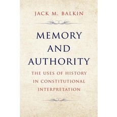 (영문도서) Memory and Authority: The Uses of History in Constitutional Interpretation Paperback, Yale University Press, English, 9780300272222