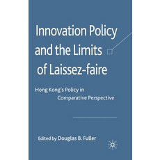Innovation Policy and the Limits of Laissez-Faire: Hong Kong's Policy in Comparative Perspective Paperback, Palgrave MacMillan