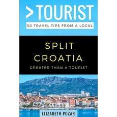 (영문도서) Greater Than a Tourist- Split Croatia: 50 Travel Tips from a Local Paperback, Independently Published, English, 9781973218739